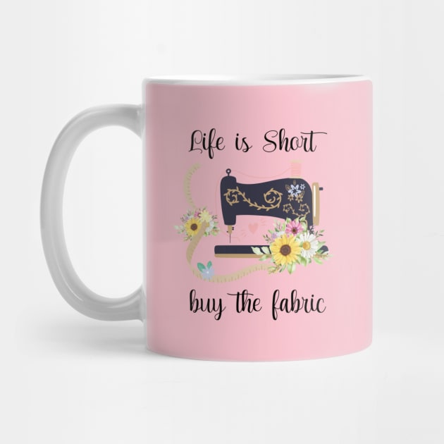 Life is Short Buy the Fabric by printalpha-art